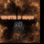 WhiteDmanPOV