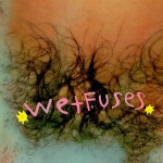 WetFuses