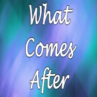 What_Comes_After