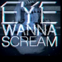 Eyewannascream
