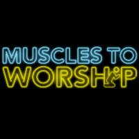 Muscles to Worship