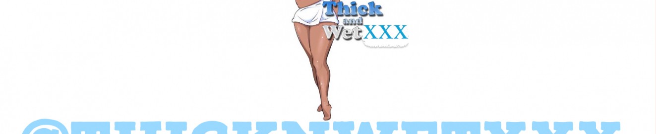 thicknwetxxx