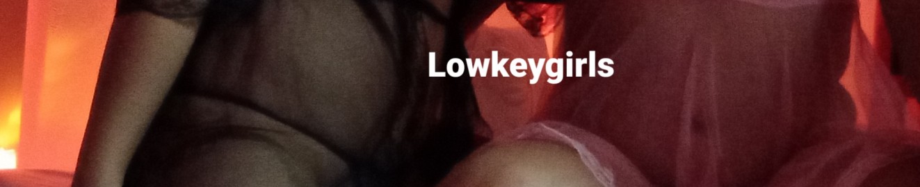 Lowkeygirls