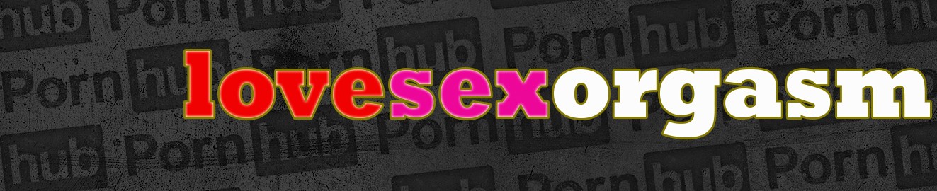 lovesexorgasm