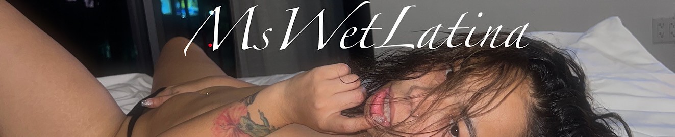 Ms wet Latina