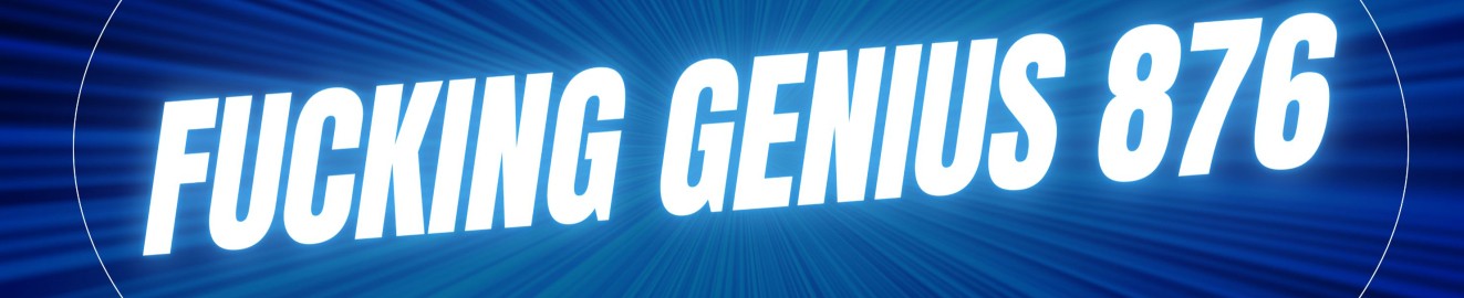 FuckingGenius876