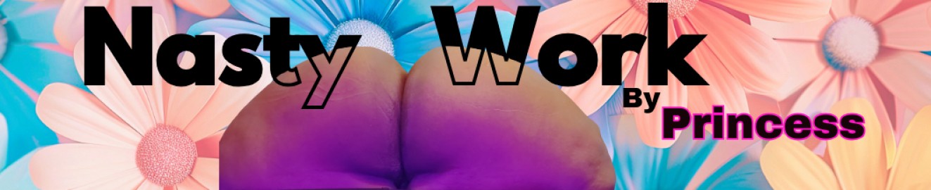 Nasty Work by Princess