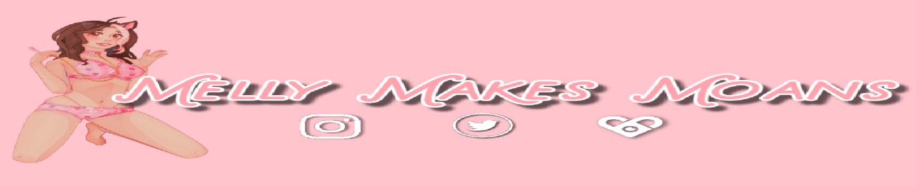 MellyMakesMoans