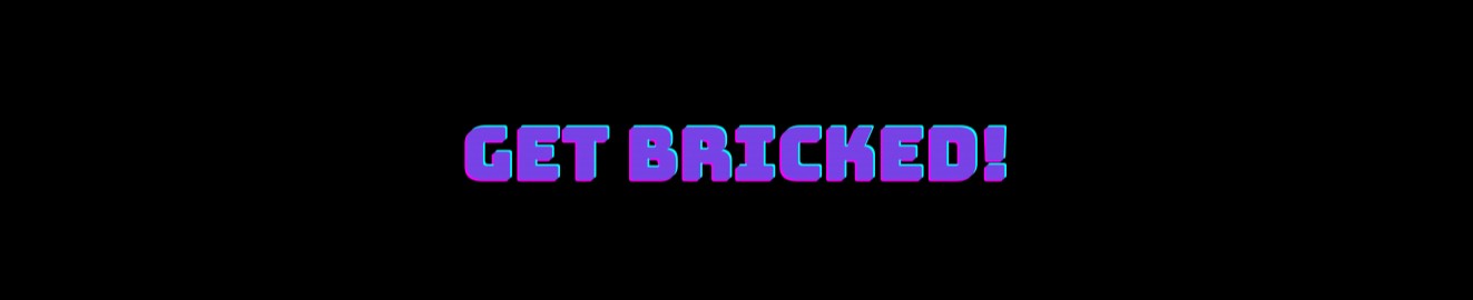GetBricked