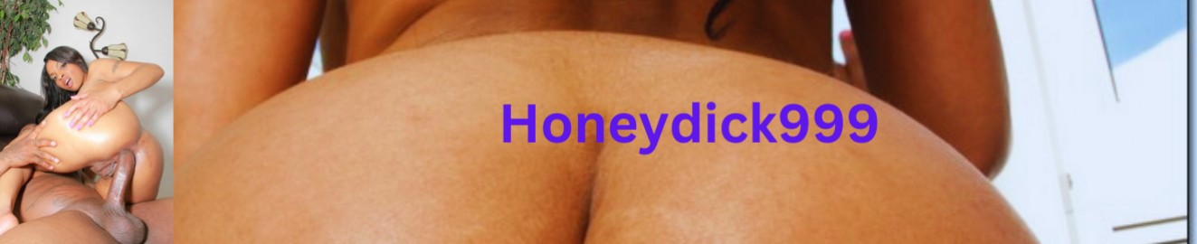 Honeydick999