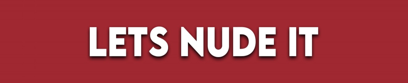 LETS NUDE IT