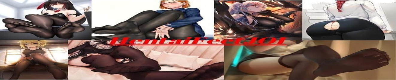 Hentaifeetjoi