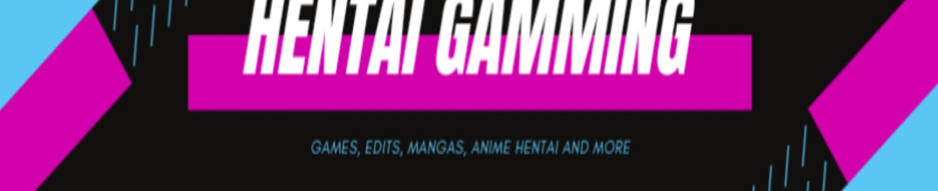 Hentai gamming and more