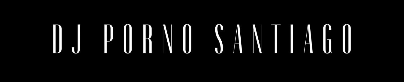 Dj Porno Santiago