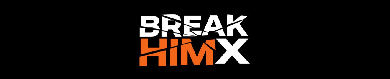 Break Him X