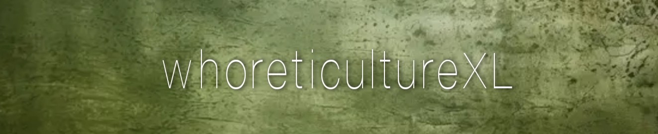 whoreticultureXL