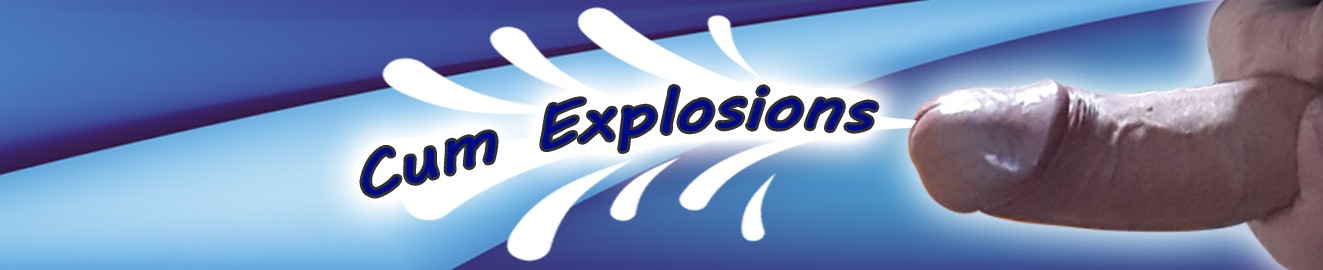Cum-Explosions