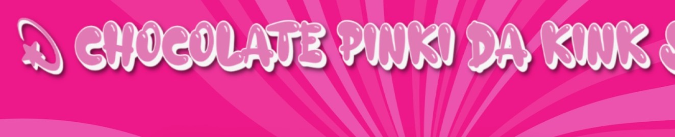 CHOCOLATE PINKI DA KINK STAR