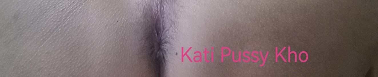 Kati Pussy Kho
