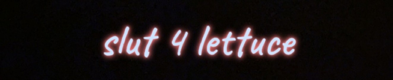 Slut4Lettuce