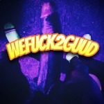 WeFuck2Guud