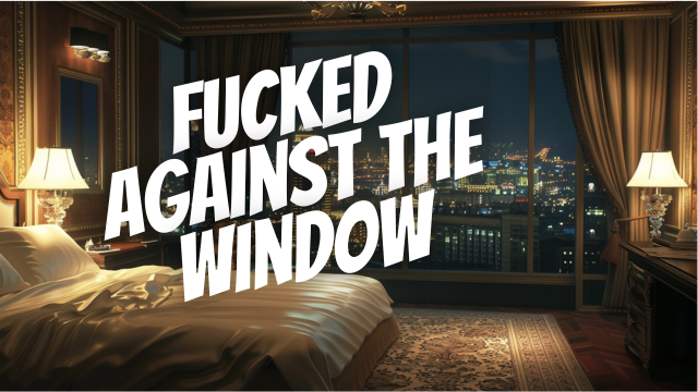 After Spoiling You Your Audio Roleplay Boyfriend Fucks You Against The Penthouse Window's Erotic Audio Asmr