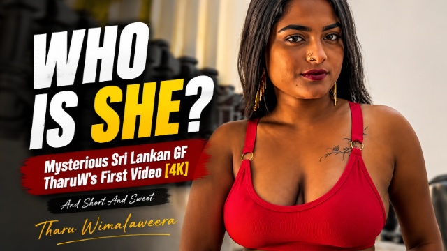 WHO IS SHE? Mysterious Sri Lankan GF TaruW's First Video [4K] thumbnail