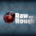 Raw And Rough