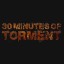 30 Minutes Of Torment