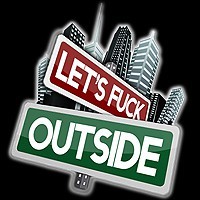 Lets Fuck Outside