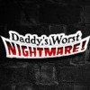 Daddys Worst Nightmare