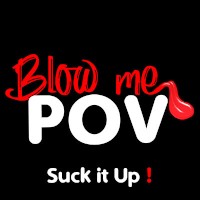 blow-me-pov