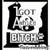 I Got A White Bitch Profile Picture