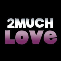 2 Much Love