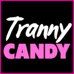 Tranny Candy