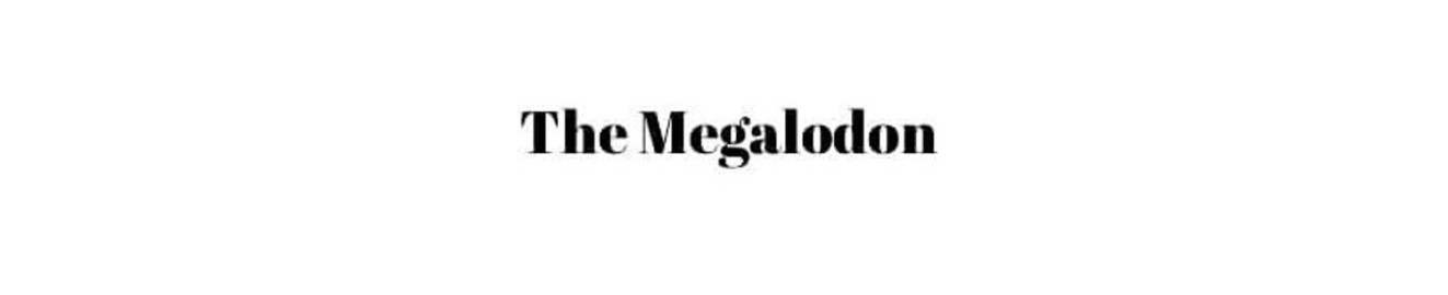 The Megalodon
