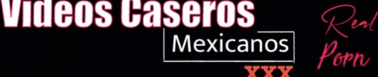 Videos Caseros Mexicanos Oficial