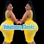 Voluptuous Cheeks