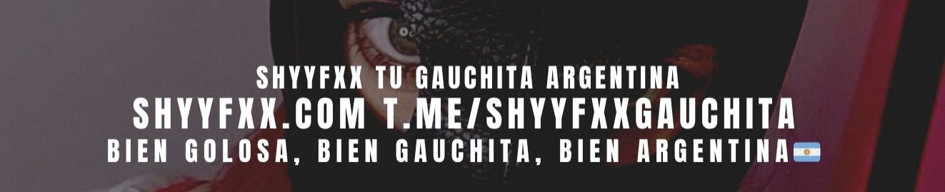 ShyyFxx Tu gauchita Argentina
