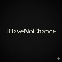 IHaveNoChance