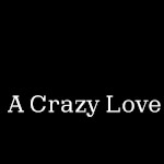 A Crazy Love