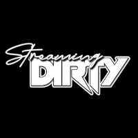 Streaming Dirty