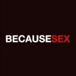 Becausesex