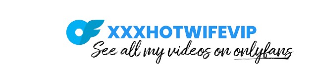 xxxhotwife