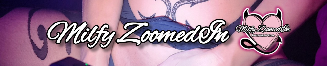 Milfy ZoomedIn