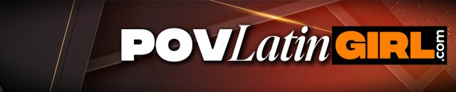 POVLatinGirl