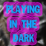 Playing In The Dark