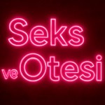 seks ve otesi