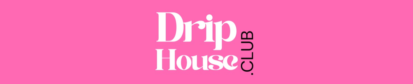 Driphouse Club