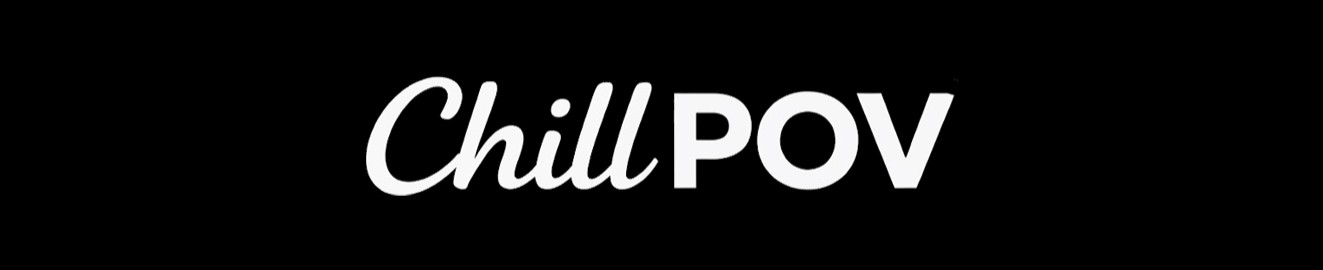 ChillPOV